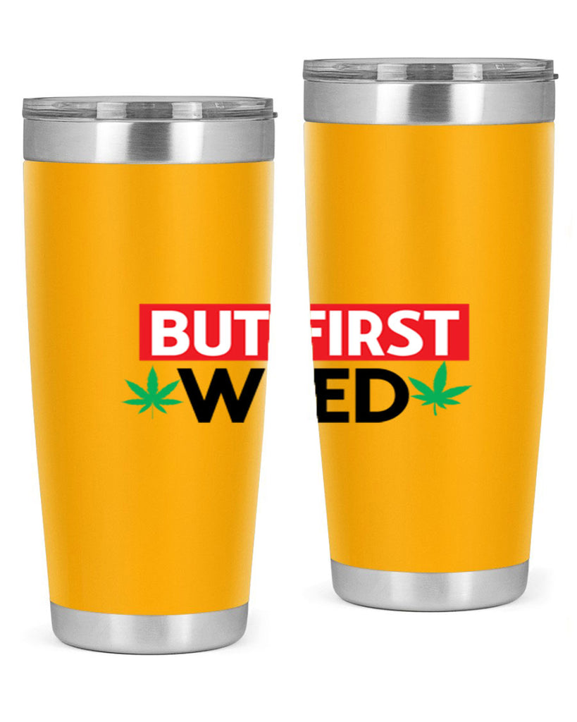 But First Weed 29#- marijuana- Tumbler