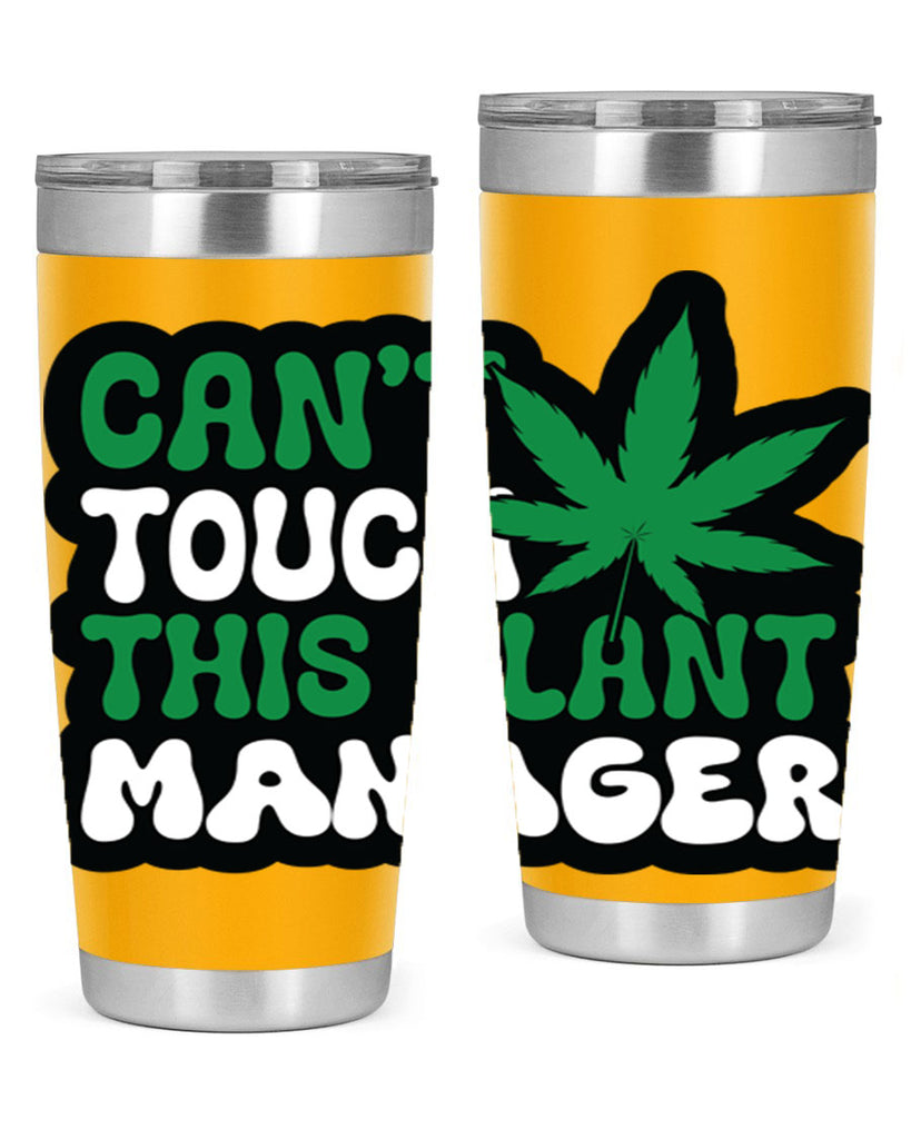 Cant touch this plant manager 57#- marijuana- Tumbler