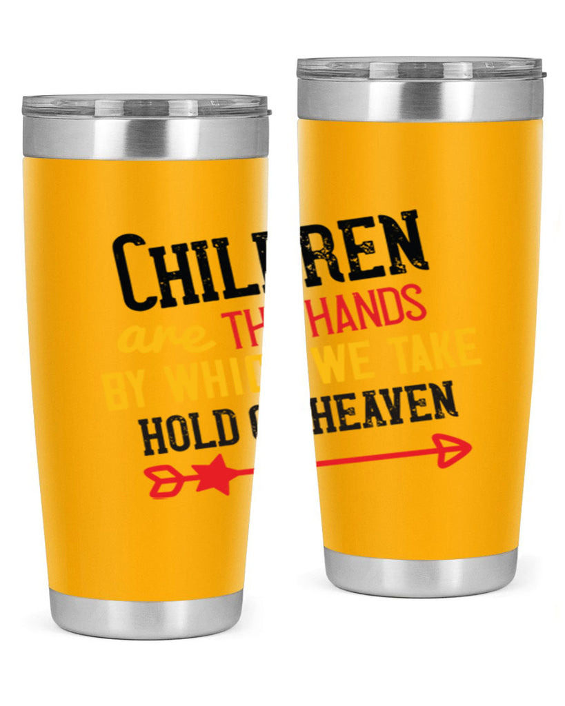 Children are the hands by which we take hold of heaven Style 48#- baby- Tumbler