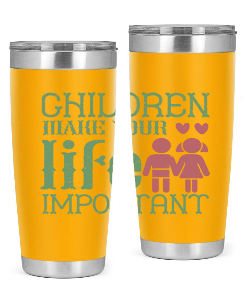 Children make your life important Style 33#- baby- Tumbler