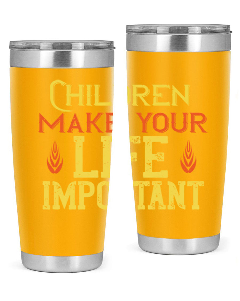 Children make your life important Style 46#- baby- Tumbler