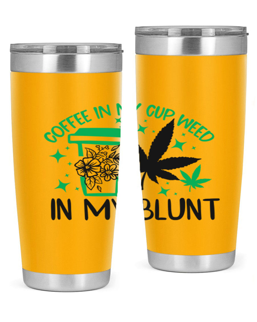 Coffee In my Cup Weed in my Blunt 62#- marijuana- Tumbler