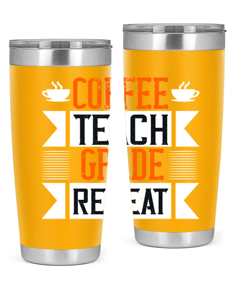 Coffee Teach Grade Repeat Style 108#- teacher- tumbler