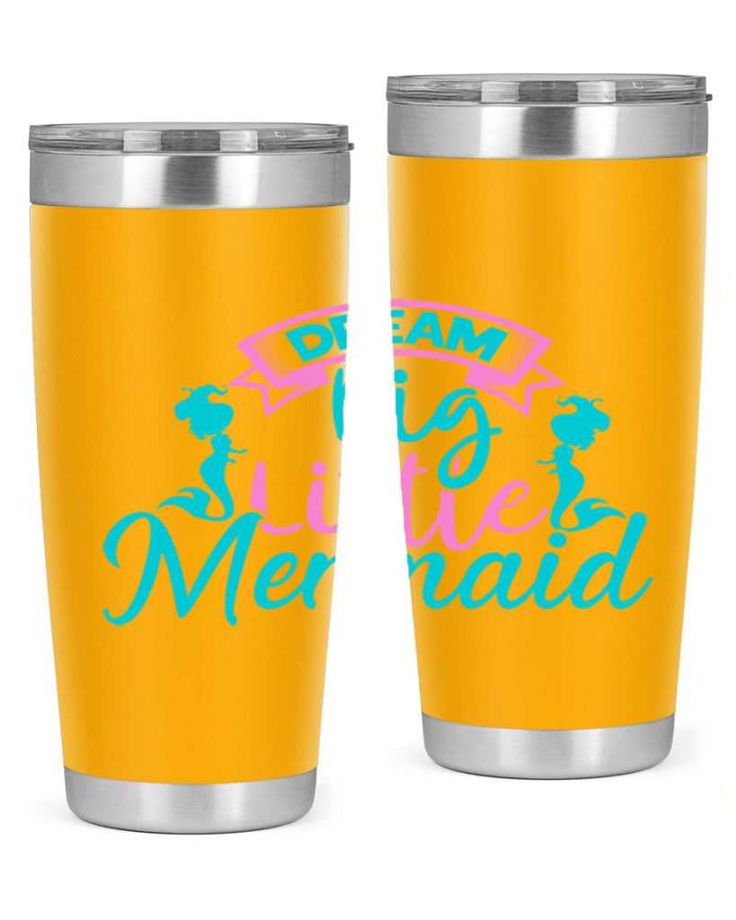 Dream Big Little Mermaid 122#- mermaid- Tumbler