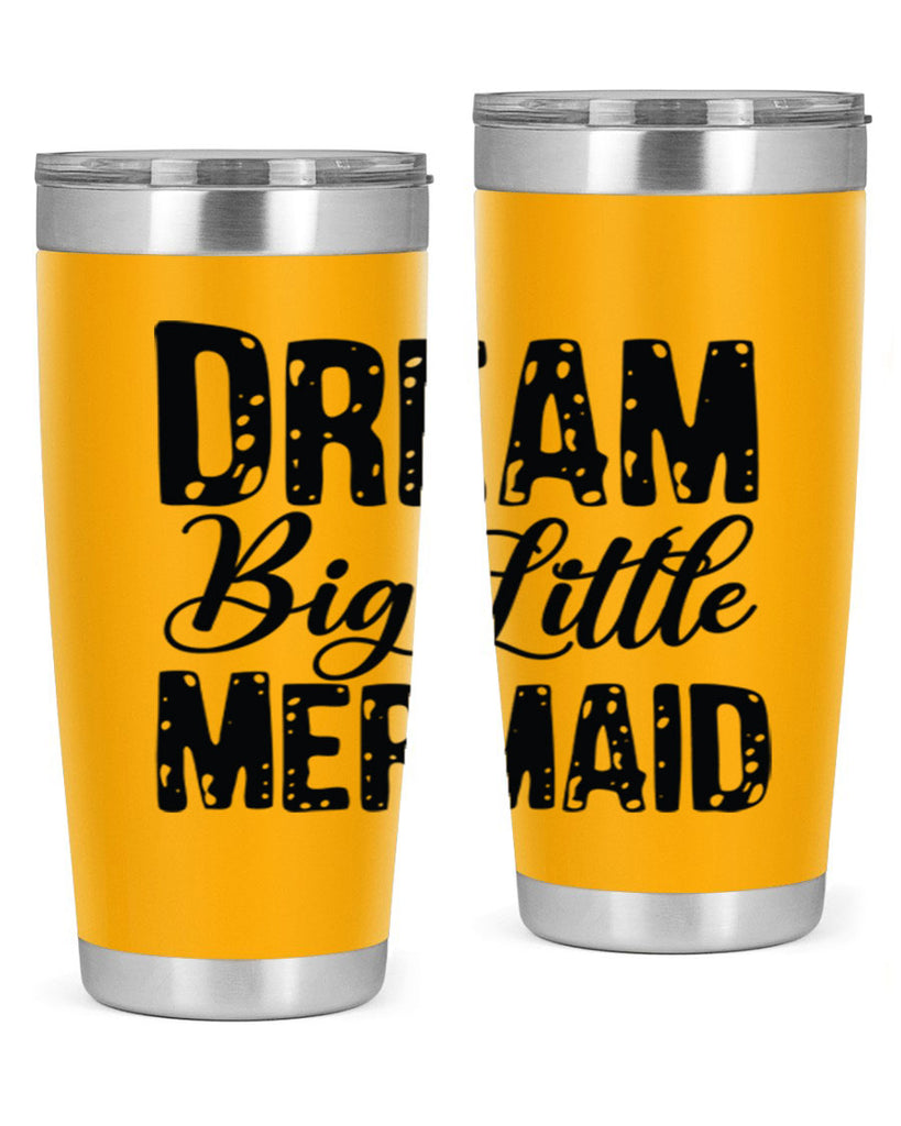 Dream Big Little Mermaid 134#- mermaid- Tumbler