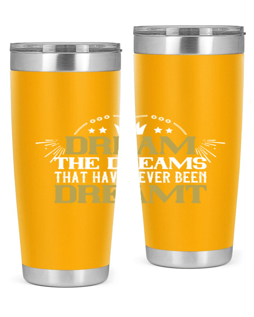 Dream the dreams that have never been dreamt Style 73#- womens day- Tumbler