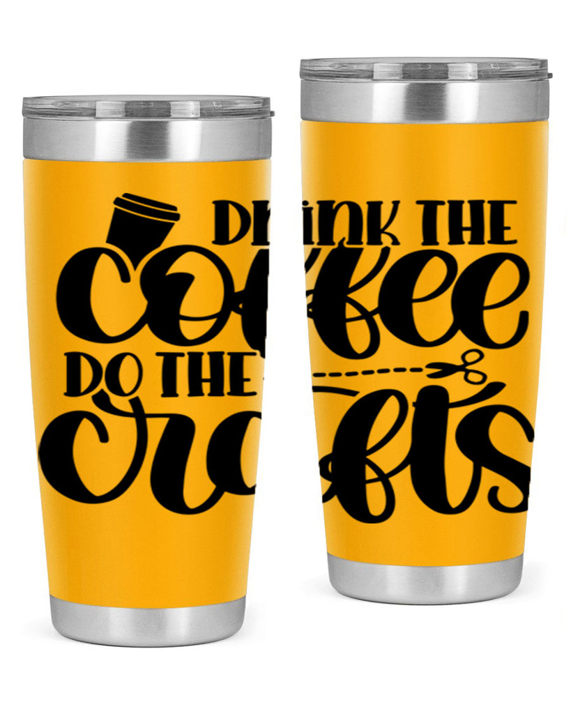 Drink The Coffee Do The Crafts 30#- crafting- Tumbler