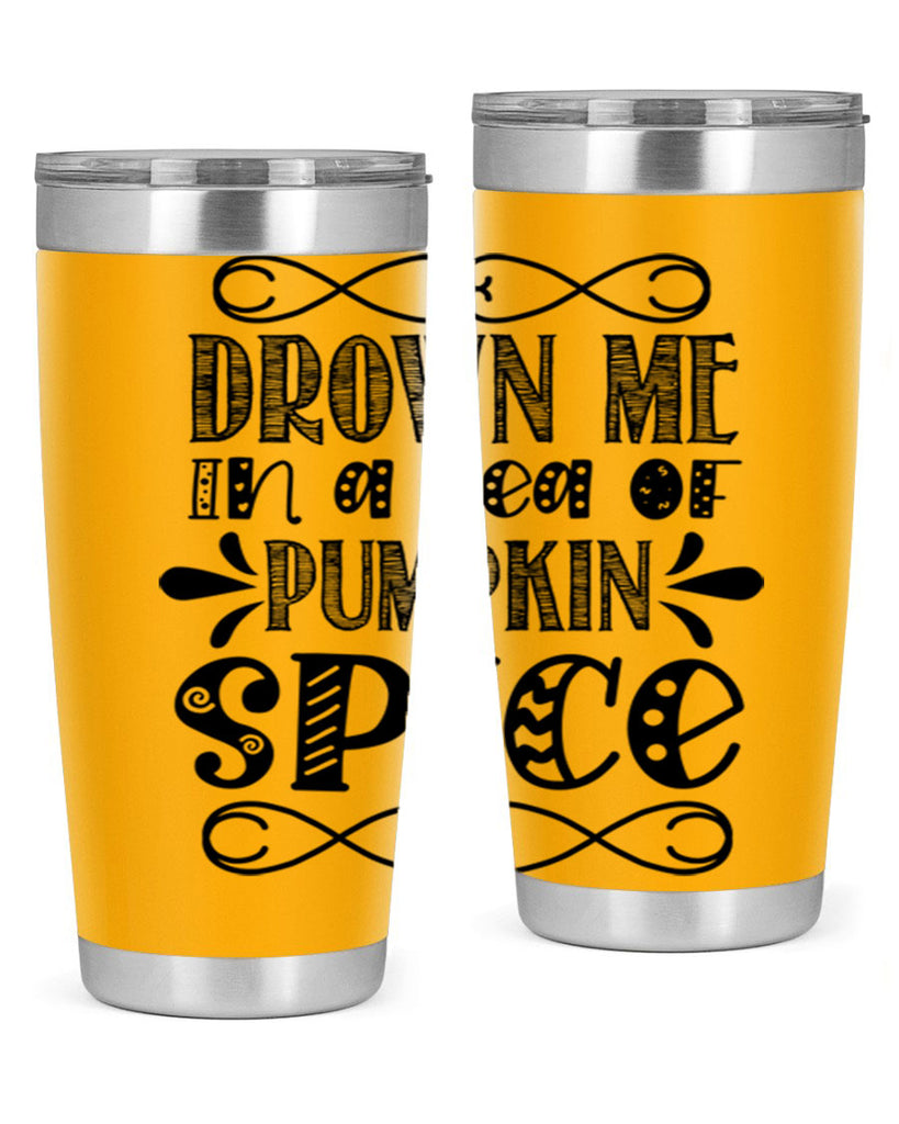 Drown Me In A Sea Of Pumpkin Spice 74#- fall- Tumbler