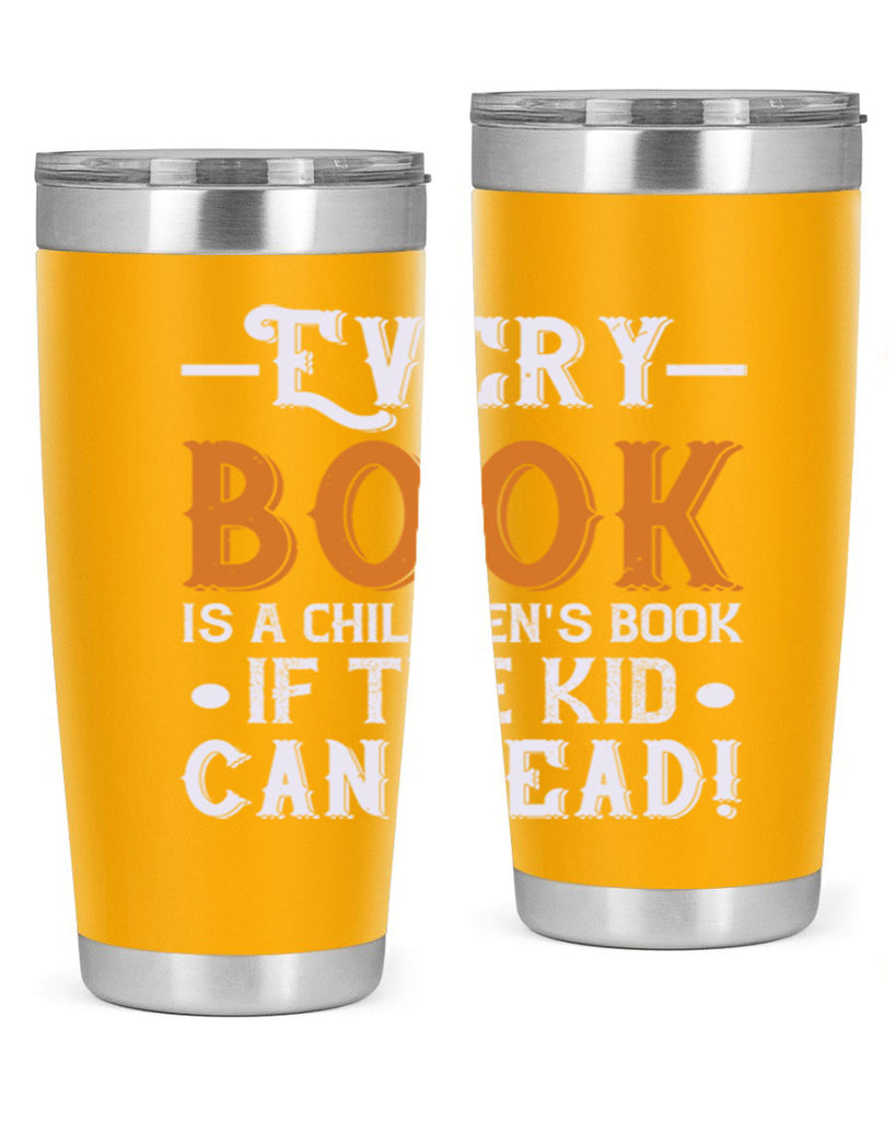 Every book is a childrens book if the kid can read Style 39#- baby- Tumbler