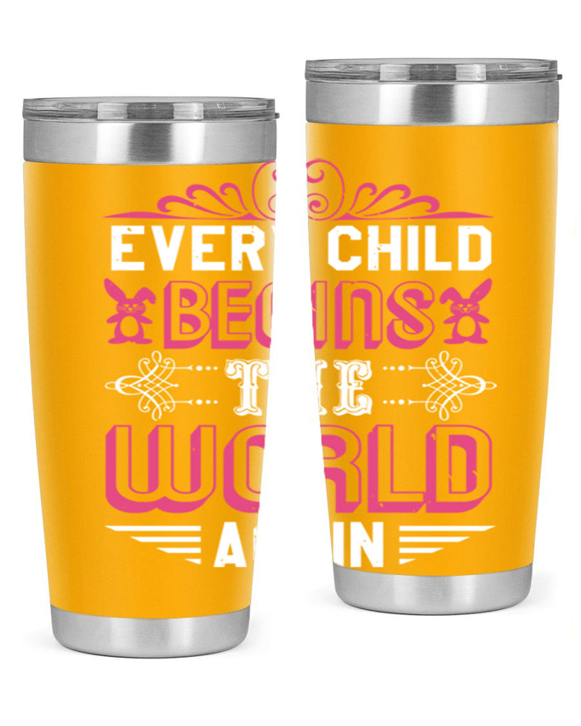 Every child begins the world again Style 42#- baby shower- tumbler