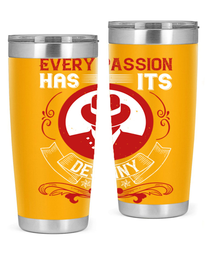 Every passion has its destiny Style 41#- coaching- tumbler