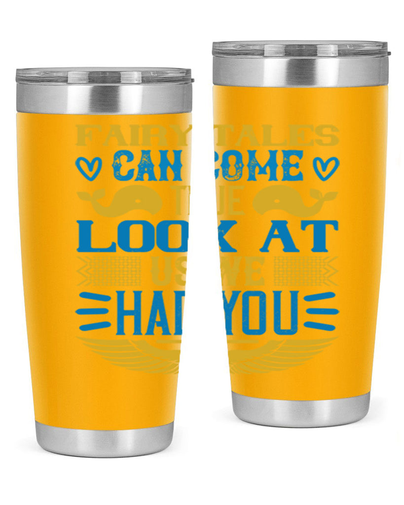 Fairy tales can come true Look at us we had you Style 124#- baby- tumbler