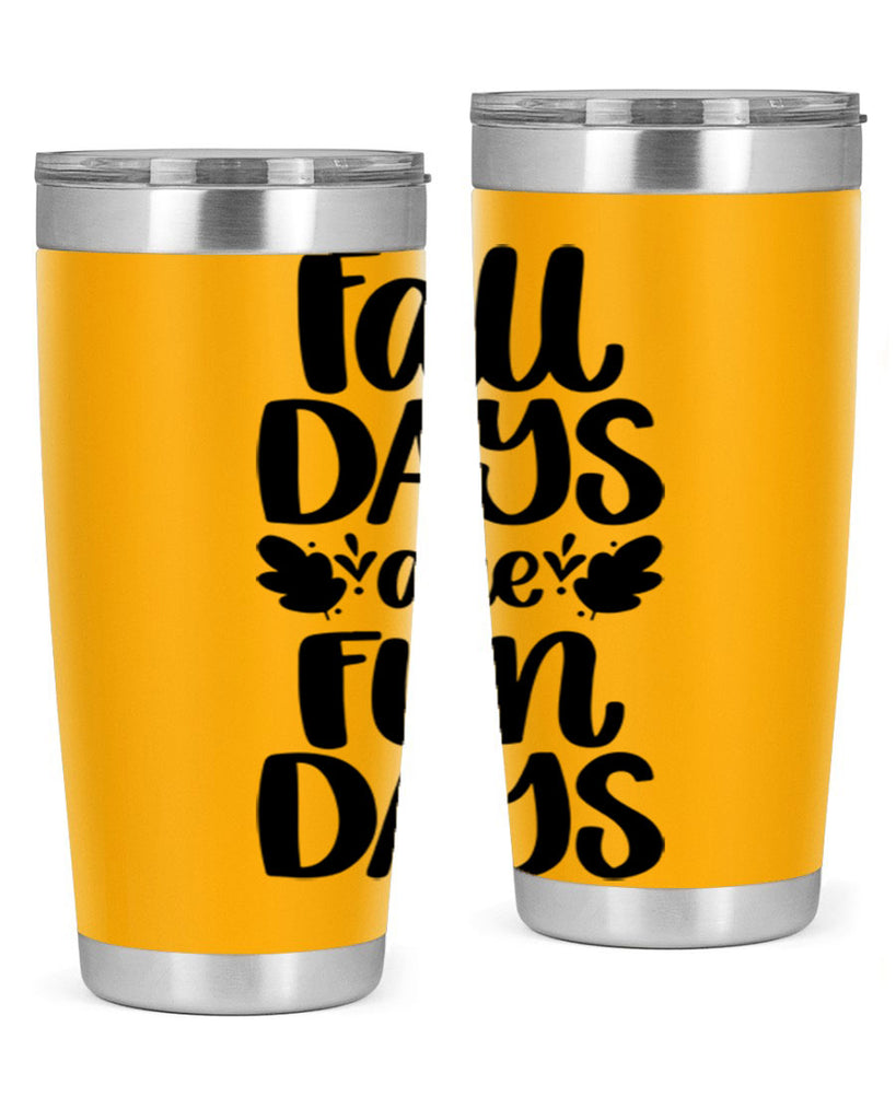 Fall Days Are Fun Days 483#- fall- Tumbler
