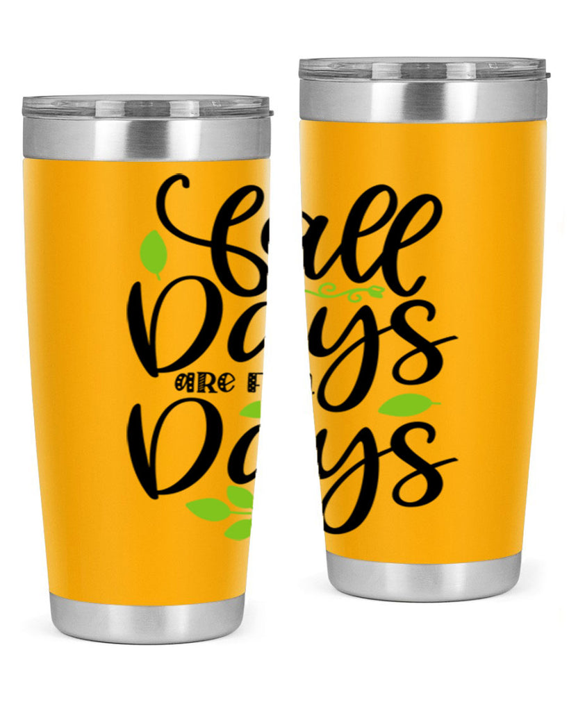 Fall Days Are Fun Days 97#- fall- Tumbler