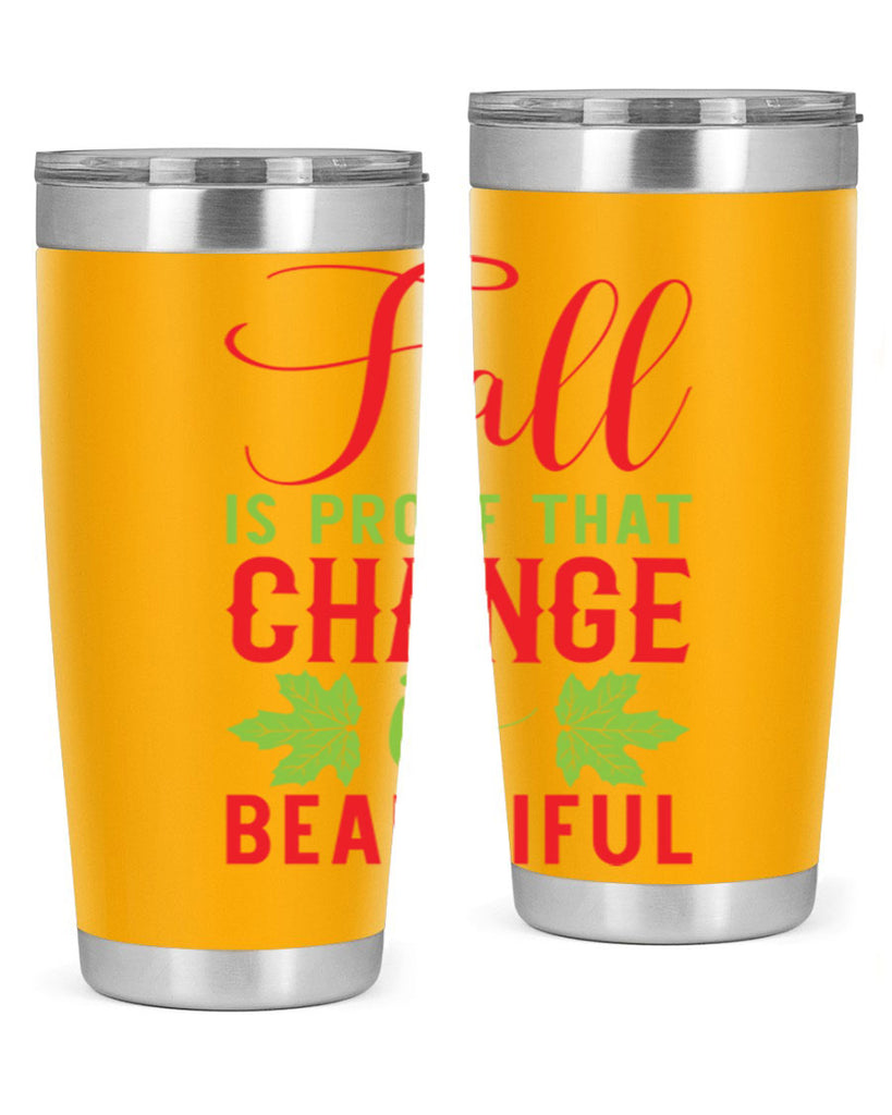Fall is Proof That Change is Beautiful 121#- fall- Tumbler
