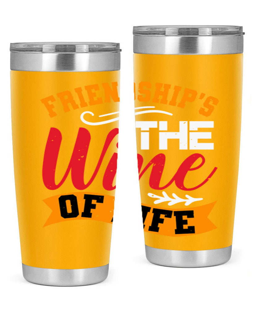 Friendship’s the wine of life Style 102#- Best Friend- Tumbler