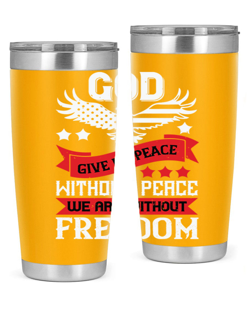 God give us peace without peace we are without freedom Style 95#- Fourt Of July- Tumbler