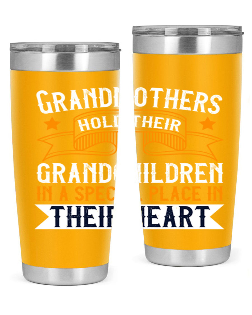 Grandmothers hold their grandchildren in a special place in their heart 77#- grandma - nana- Tumbler