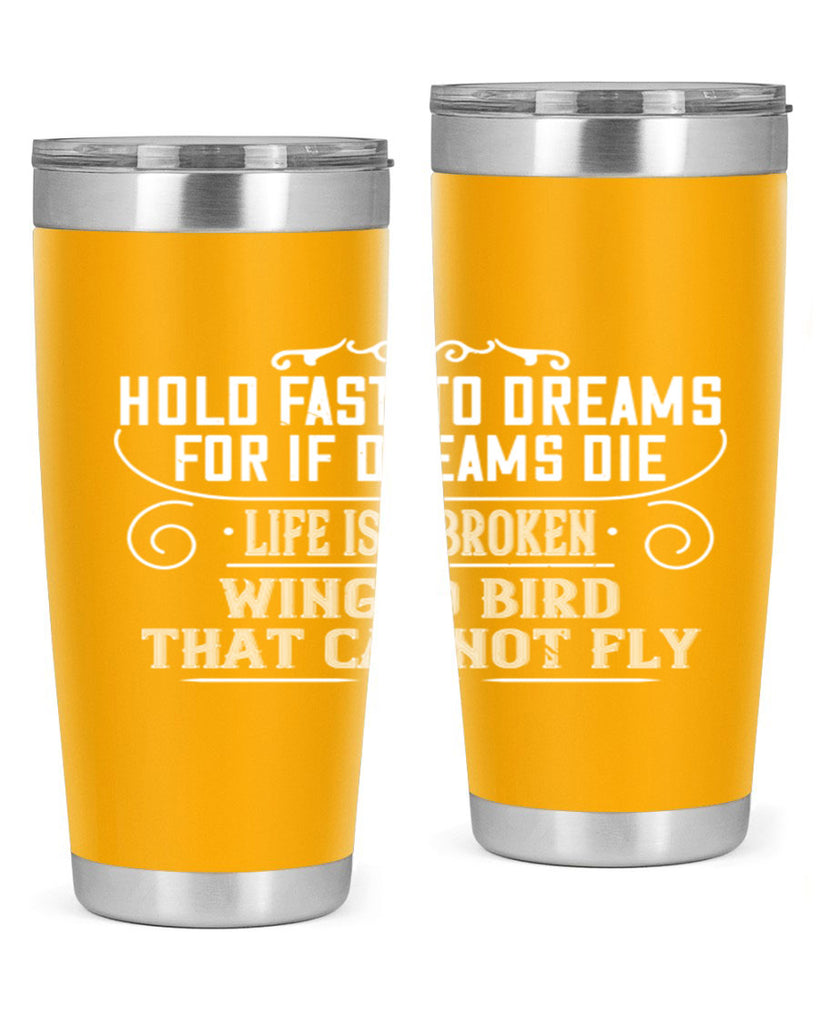 Hold fast to dreams for if dreams die life is a broken winged bird that cannot fly Style 65#- womens day- Tumbler