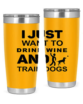 I Just Want to Drink Style 43#- dog- Tumbler