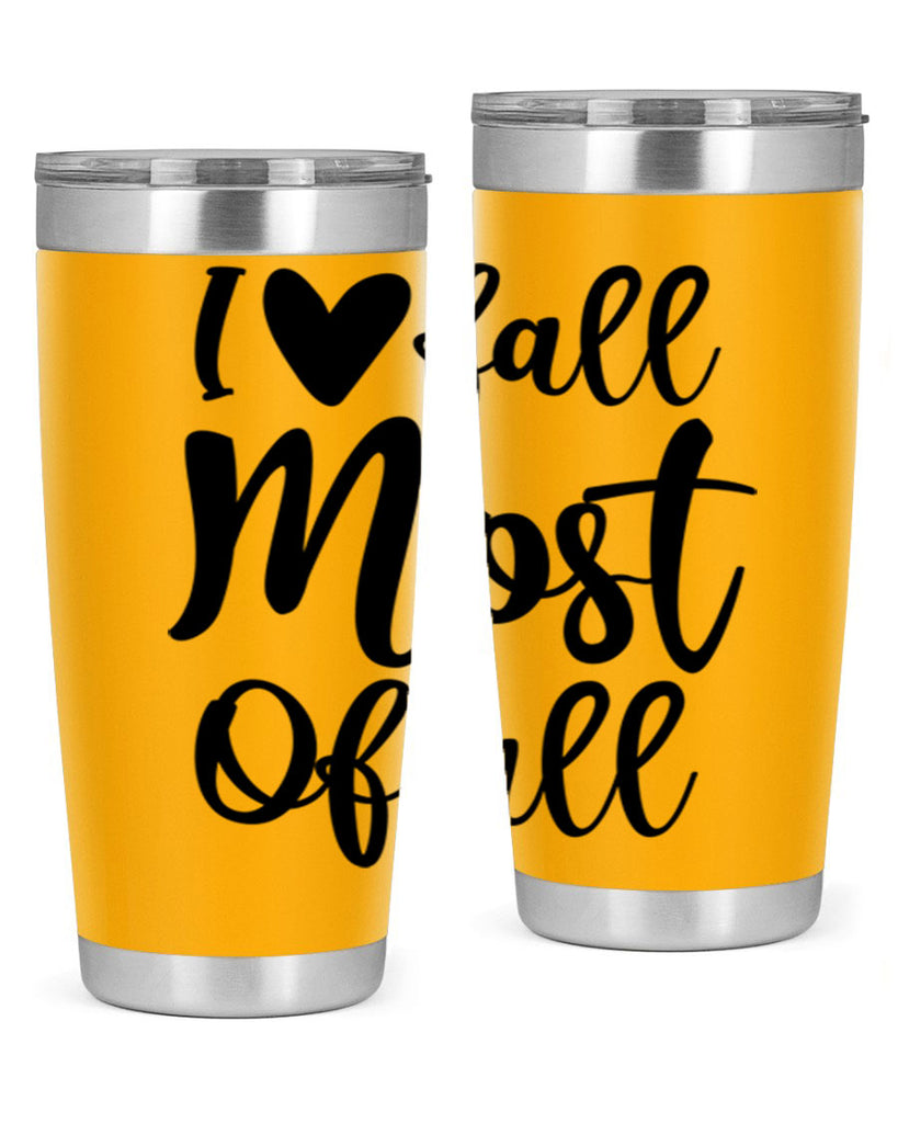 I Love Fall Most Of All 330#- fall- Tumbler