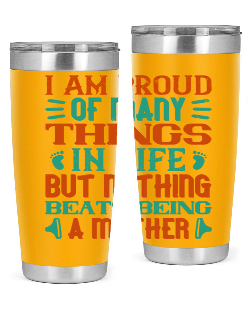 I am proud of many things in life but nothing beats being a mother Style 119#- baby- tumbler