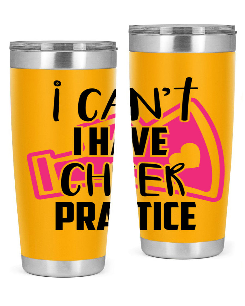 I cant I have cheer practice 1165#- cheer- Tumbler