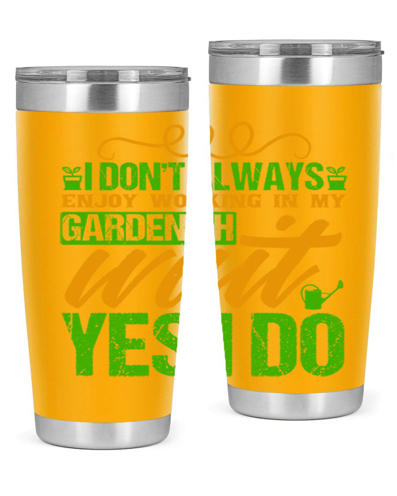 I dont always enjoy working is my garden 57#- farming and gardening- Tumbler