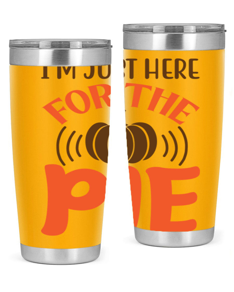 I m Just Here for the Pie 340#- fall- Tumbler