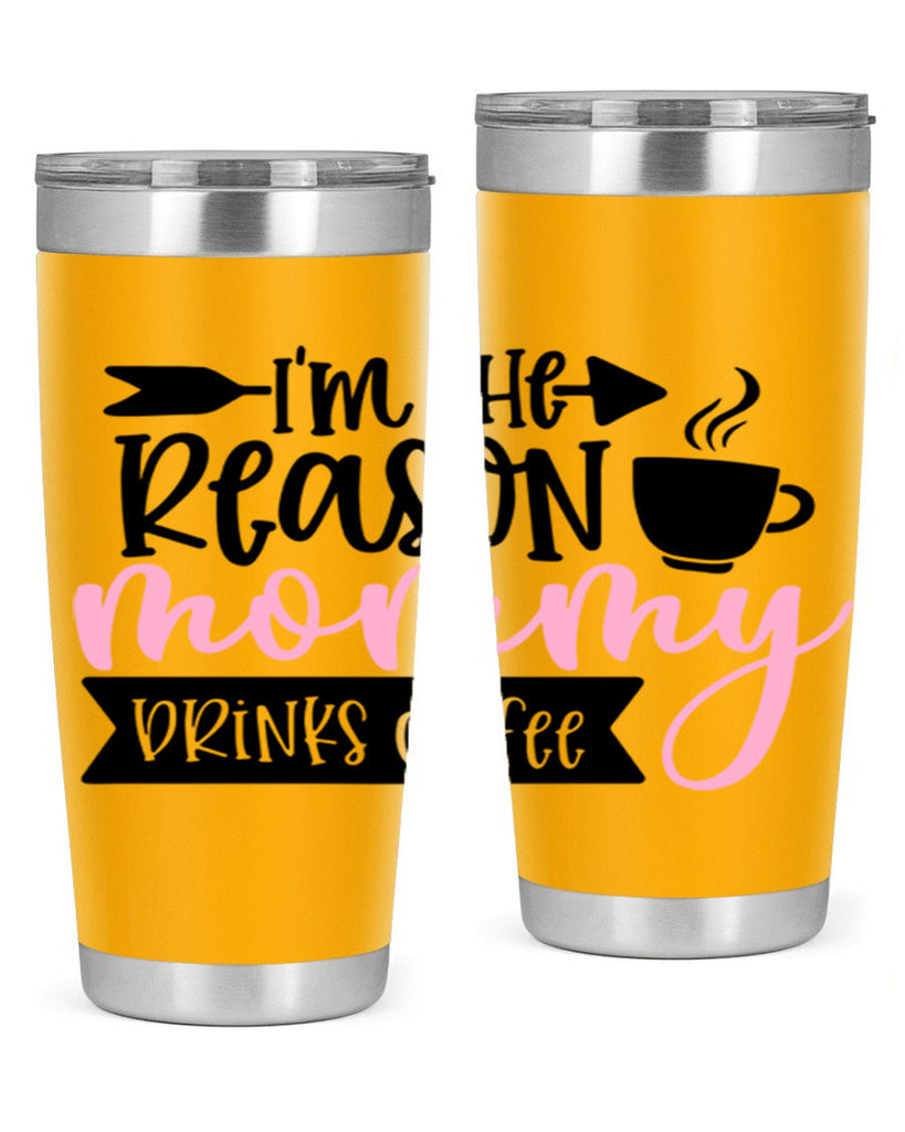 Im The Reason Mommy Drinks Coffee Style 82#- baby- tumbler
