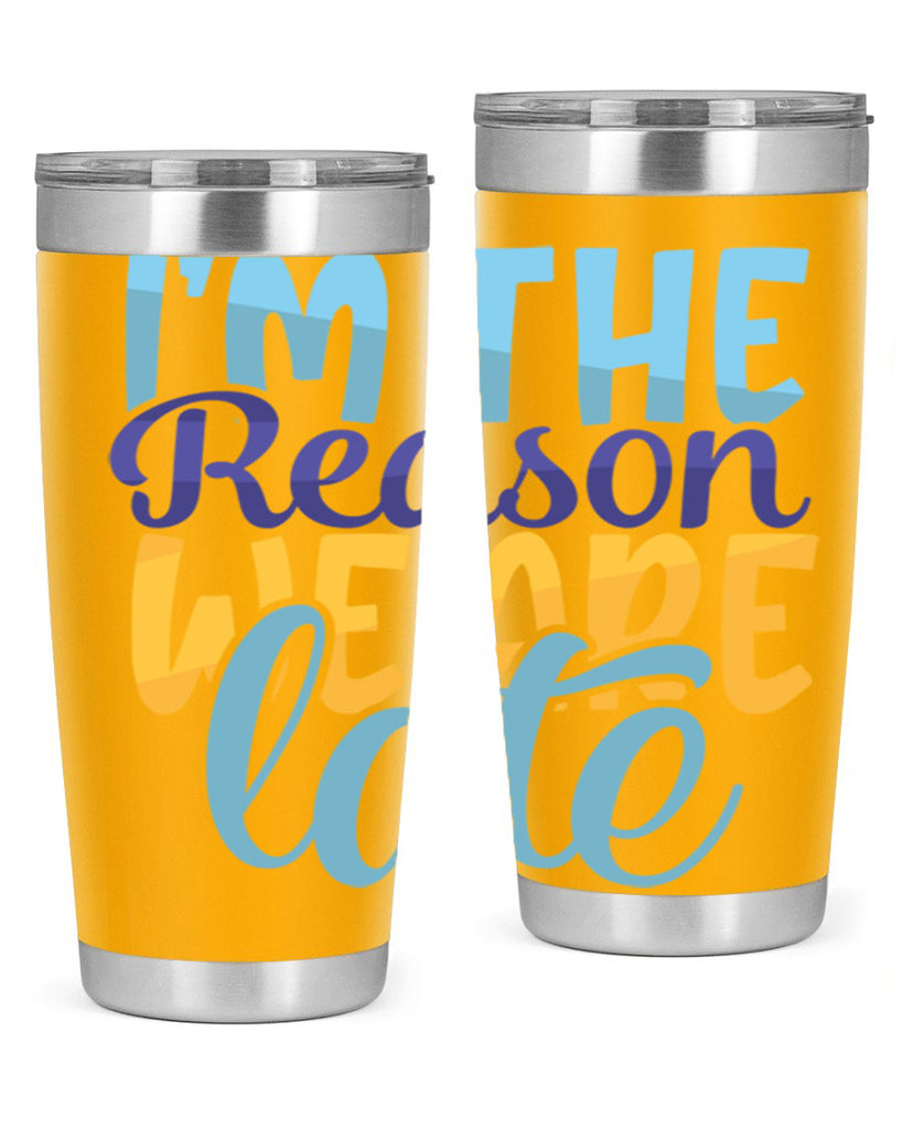 Im The Reason We Are Late Style 241#- baby- tumbler