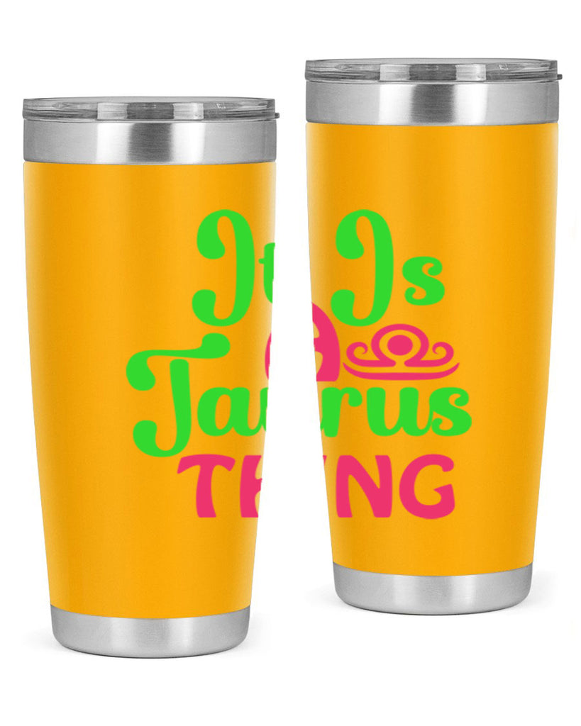 It is a taurus thing 259#- zodiac- Tumbler