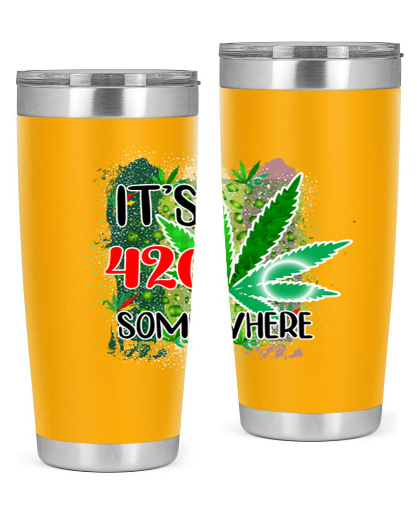 Its 420 Somewhere 153#- marijuana- Tumbler