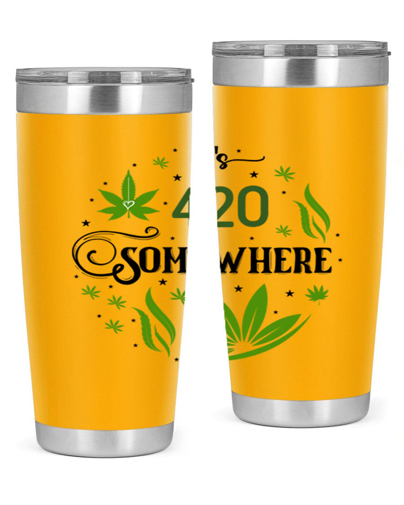 Its 420 Somewhere 156#- marijuana- Tumbler