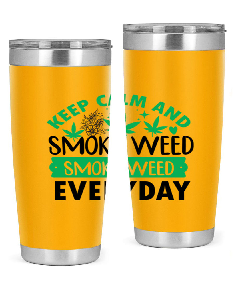 Keep Calm And Smoke Weed EveryDay 171#- marijuana- Tumbler