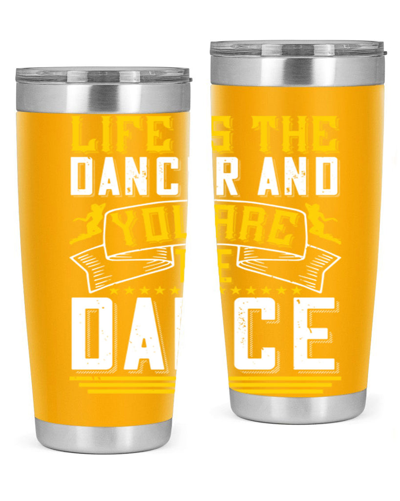 Life is the dancer and you are the dance26#- dance- Tumbler