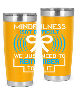 Mindfulness isn t difficult we just need to remember to do it Style 35#- self awareness- Tumbler