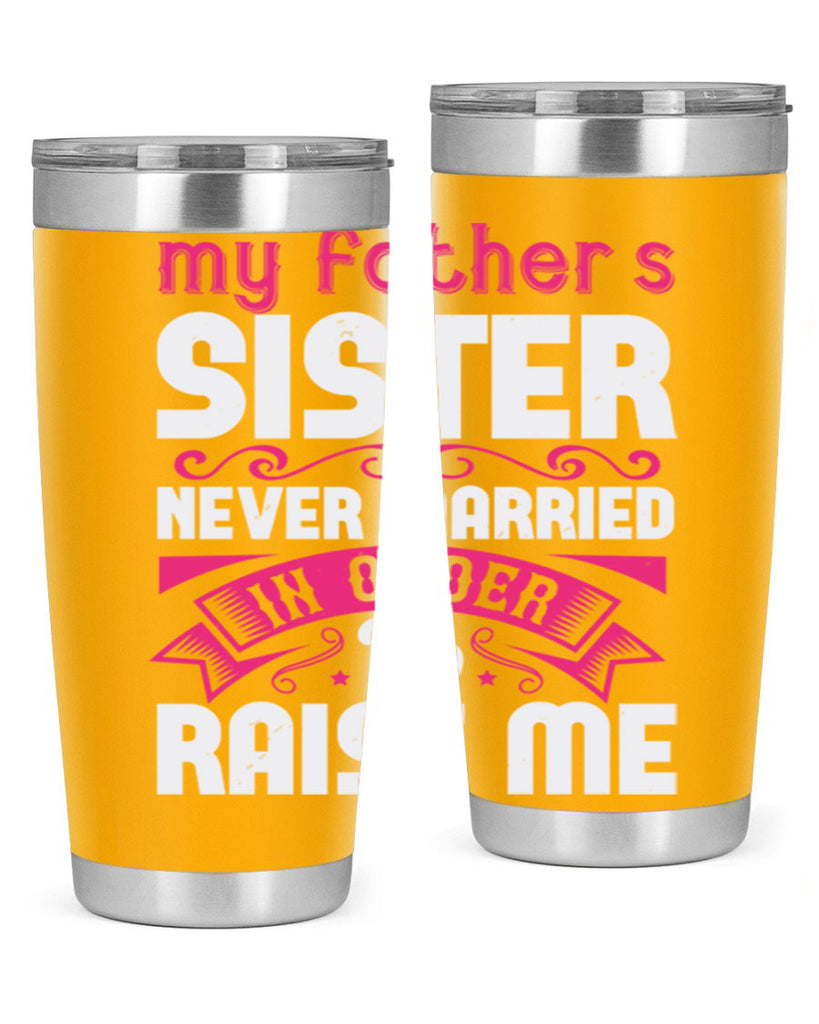 My fathers sister never married in order to raise me Style 34#- aunt- Tumbler