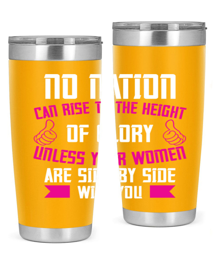 No nation can rise to the height of glory unless your women are side by Style 45#- womens day- Tumbler