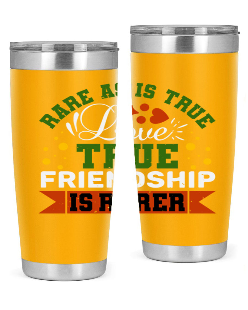 Rare as is true love true friendship is rarer Style 64#- Best Friend- Tumbler