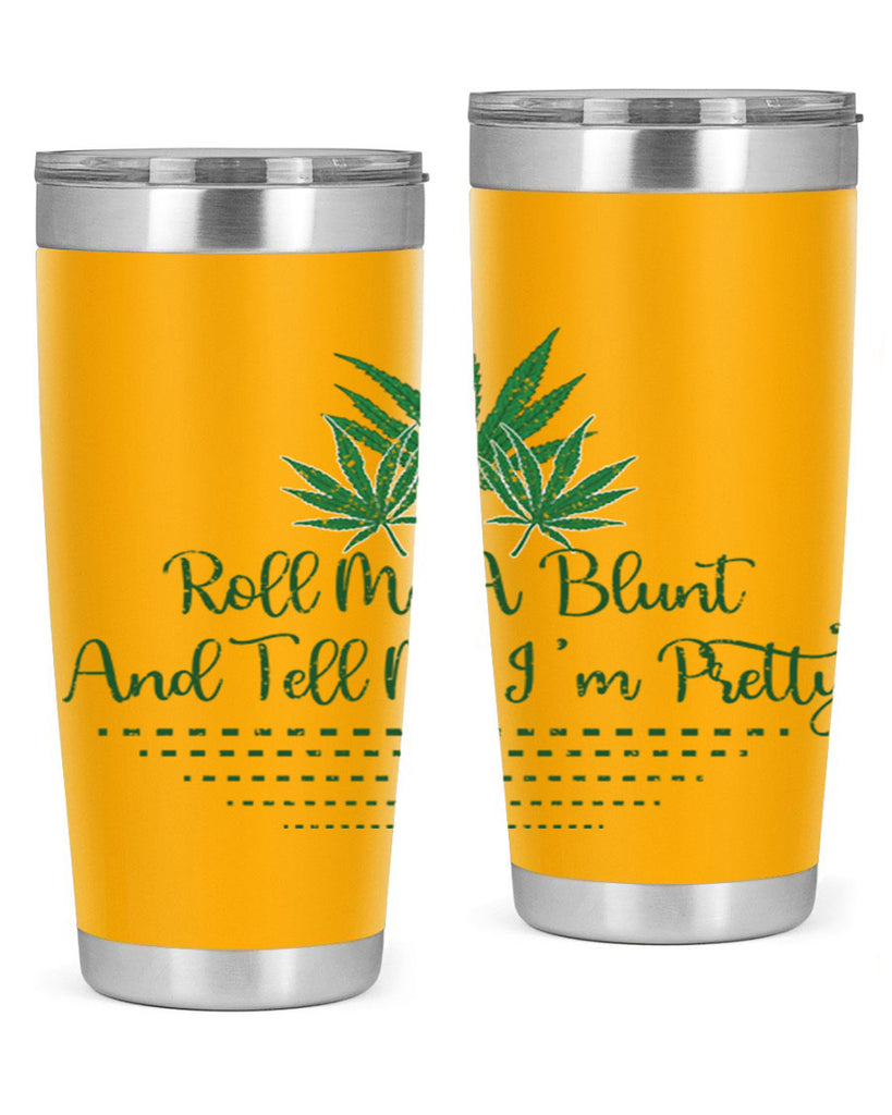 Roll Me A Blunt And Tell Me Im Pretty Sublimation 227#- marijuana- Tumbler