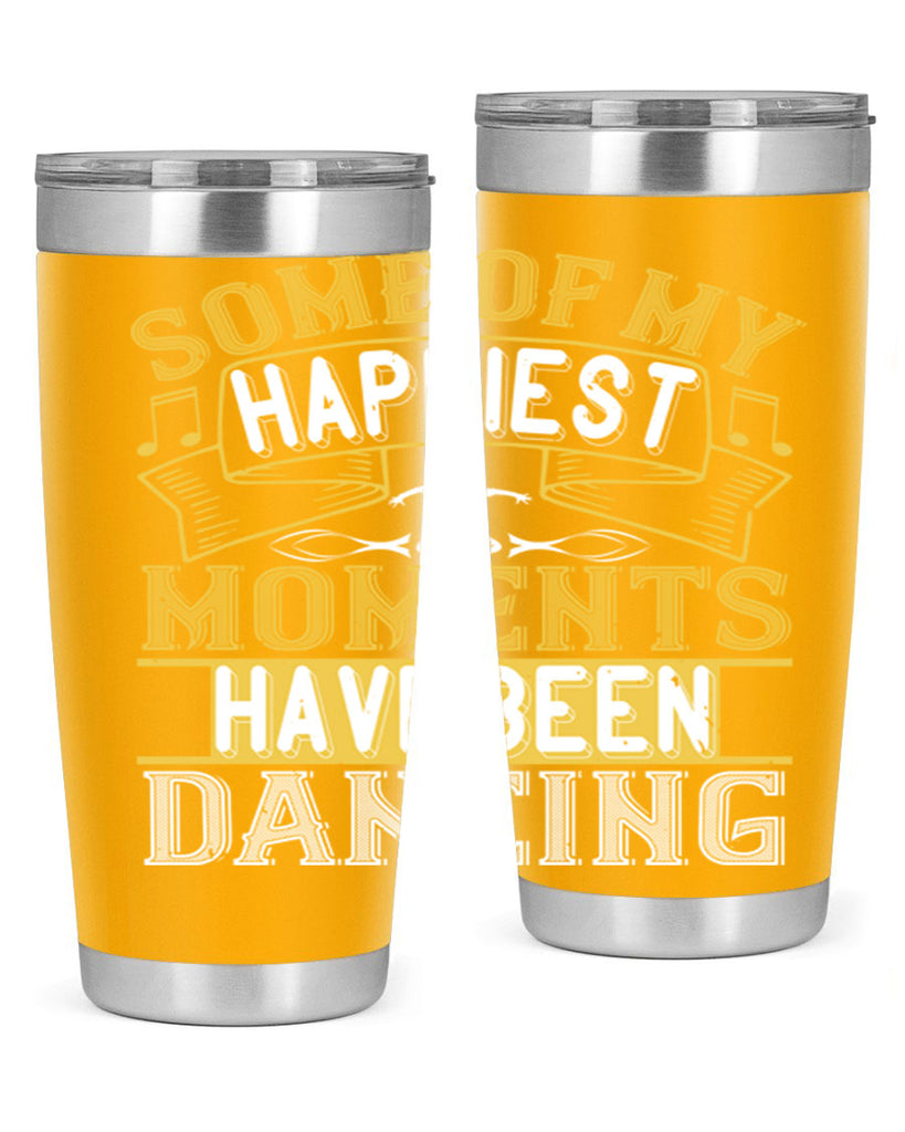 Some of my happiest moments have been dancing 36#- dance- Tumbler