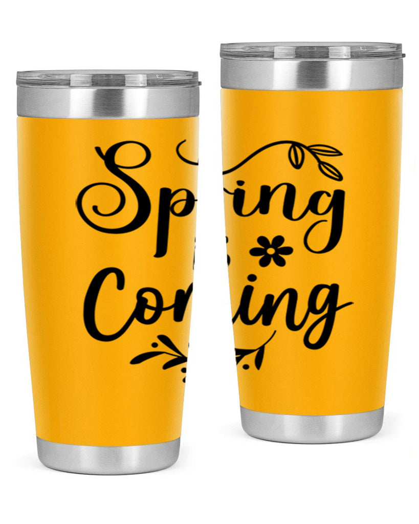 Spring Is Coming 437#- spring- Tumbler