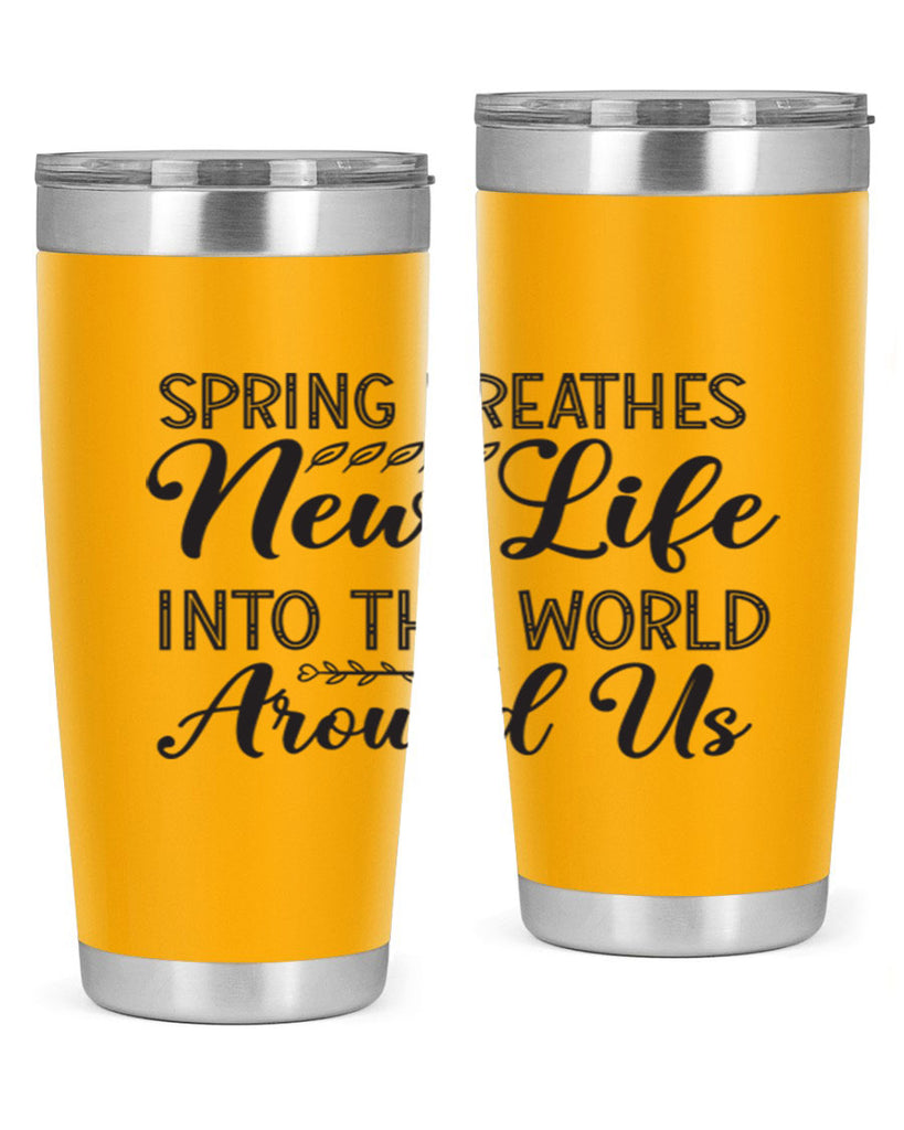 Spring breathes new life into the world around us422#- spring- Tumbler