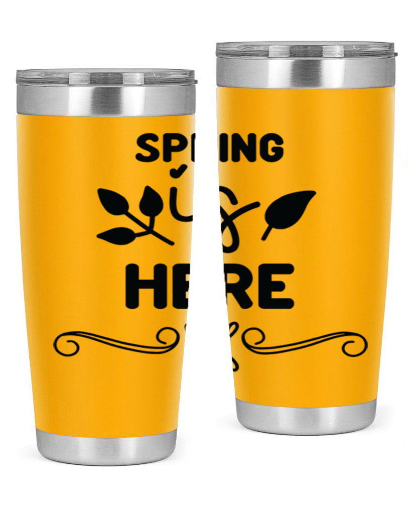 Spring is Here 444#- spring- Tumbler