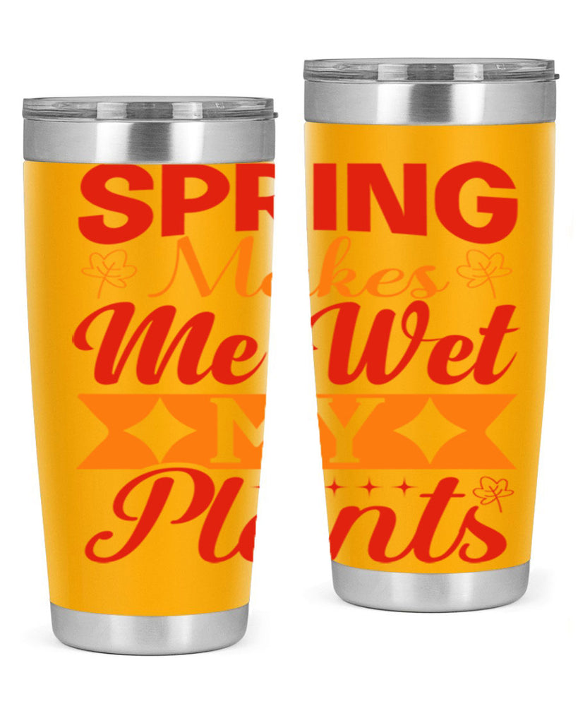 Spring makes me wet my plants 471#- spring- Tumbler