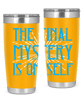 The final mystery is oneself Style 24#- self awareness- Tumbler