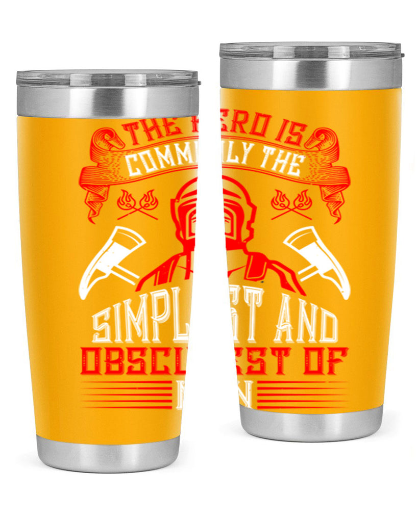 The hero is commonly the simplest and obscurest of men Style 20#- fire fighter- tumbler