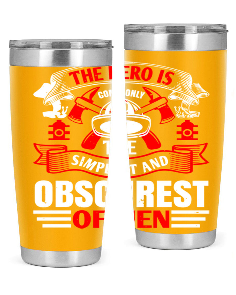 The hero is commonly the simplest and obscurest of men Style 24#- fire fighter- tumbler