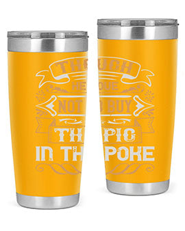 Though he love not to buy the pig in the poke Style 16#- pig- Tumbler